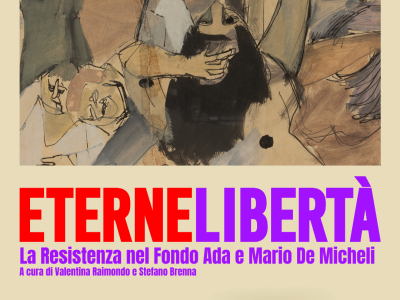 Eterne Libertà La resistenza nel Fondo Ada e Mario de Micheli